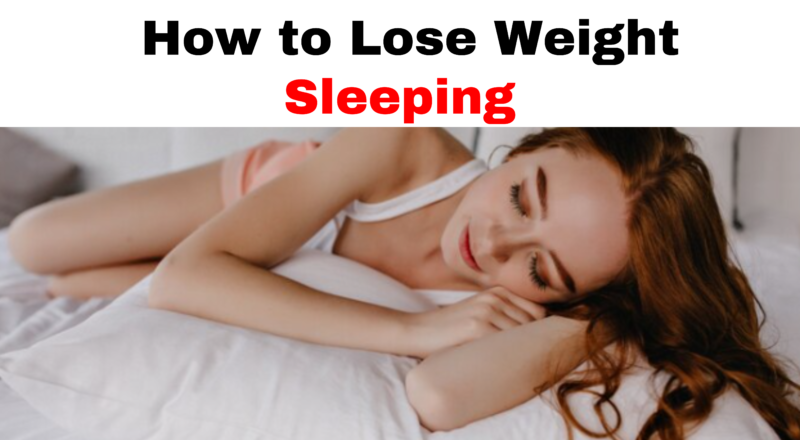 How to Lose Weight Sleeping