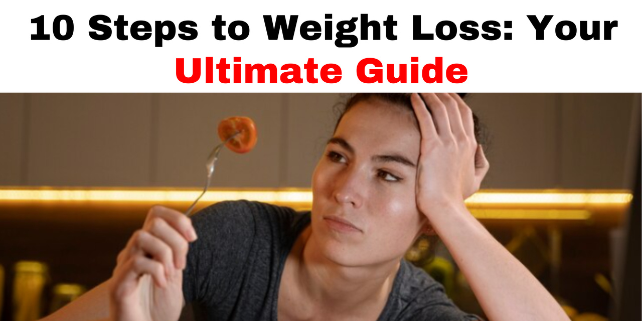 10 Steps to Weight Loss Your Ultimate Guide